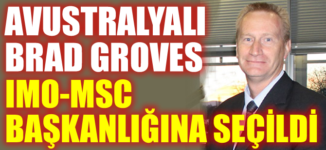 IMO-MSC Başkanlığı'na Avustralyalı Brad Groves seçildi