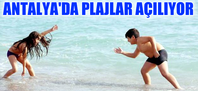 Antalya’da plaj sezonu "Yaza Merhaba Partisi”yle açılıyor