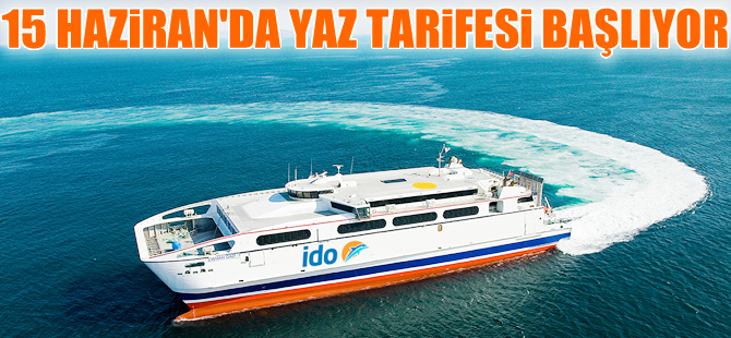 İDO, 15 Haziran’da “Yaz Tarifesi”ne geçiyor