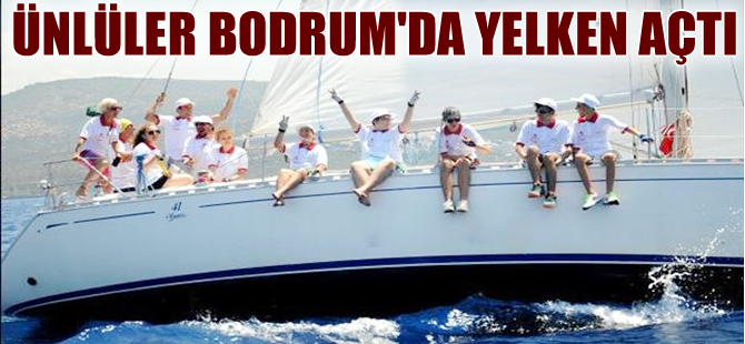 Ünlüler Bodrum'da 'Yelkenler Fora' dedi