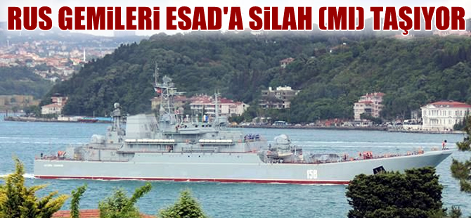 Esad rejimine silah taşıyan Rus savaş gemilerinin Türk Boğazları'ndan geçişi sürüyor