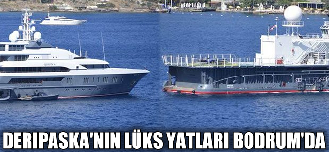 Rus işadamı Deripaska'nın lüks yatları Bodrum'a demir attı