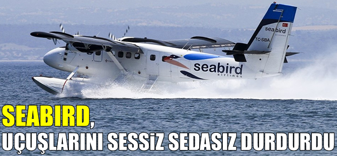 Seabird, uçuşlarını sessiz sedasız durdurdu
