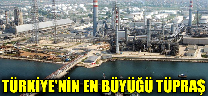 Türkiye’nin en büyük şirketi yineTüpraş oldu