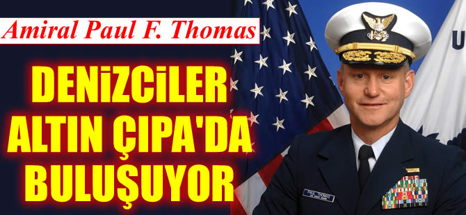 Tuğamiral Paul F. Thomas, Altın Çıpa Töreni için İstanbul'a geliyor