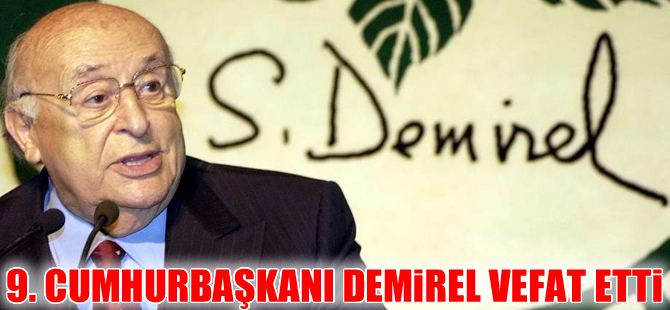 9. Cumhurbaşkanı Süleyman Demirel hayatını kaybetti
