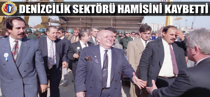 Ziya Gökalp: Denizcilik sektörü koruyucusunu kaybetti