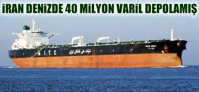 İran denizde 40 milyon varil petrol depolamış