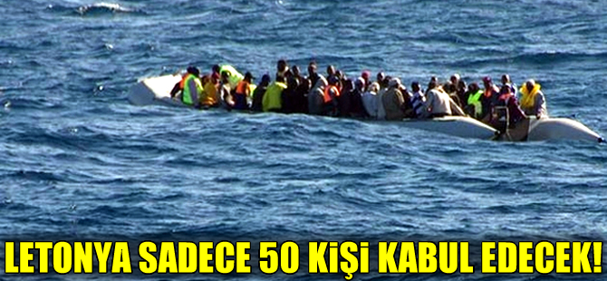 Letonya sadece 50 kaçak göçmen kabul edecek!