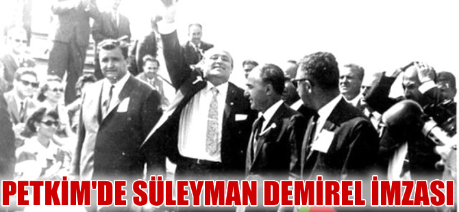 Petkim'de Süleyman Demirel imzası