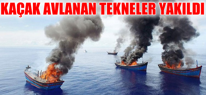 Kaçak avlanan balıkçı tekneleri ateşe verildi