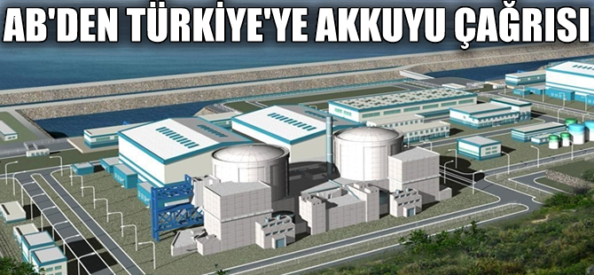 AB'den Türkiye'ye Akkuyu Nükleer santrali çağrısı