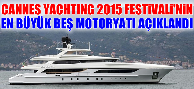 ‘Cannes Yachting Festival’in’ en büyük yatları