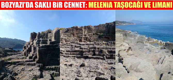Bozyazı'da saklı bir cennet: Melenia Taşocağı ve limanı
