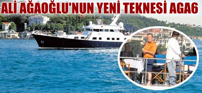 Ali Ağaoğlu 'Aga6' adlı lüks yatıyla Boğaz'da  turladı
