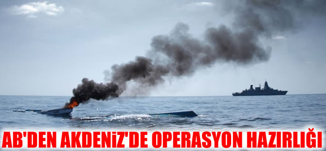 AB, Akdeniz’de operasyona başlıyor