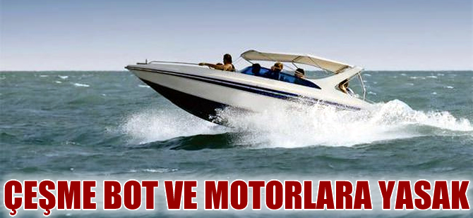 Çeşme bot ve sürat motorlarına yasak