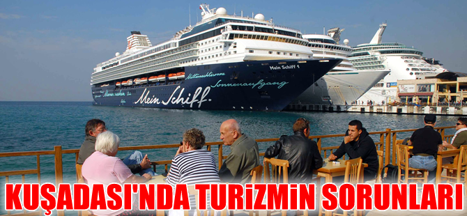 Kuşadası'nda gemi turizminde yaşanan sorunlar bütün STK'ları ilgilendiriyor