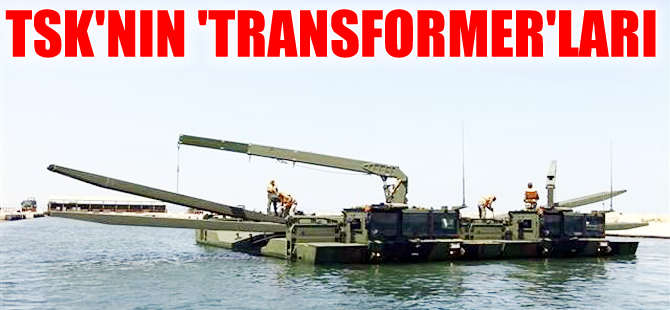 Türk Silahlı Kuvvetleri’nin 'Transformer'ları
