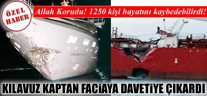 Kılavuz kaptanın sorumsuzluğu, faciaya neden oluyordu!