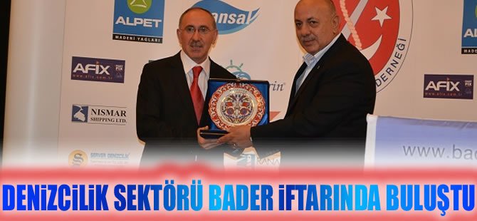 Denizcilik Sektörü BADER İftarında buluştu