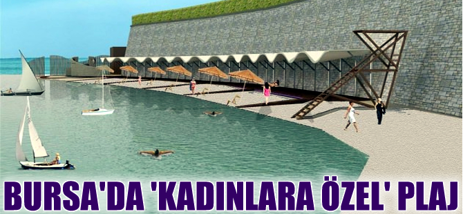 Bursa'da 'Kadınlara özel' plaj bayramdan sonra açılacak