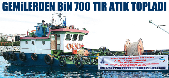 İstanbul'da İSTAÇ gemilerden 1700 TIR atık topladı