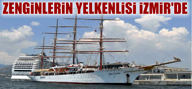 Zenginlerin efsane yelkenli gemisi  Sea Cloud İzmir'e demir attı