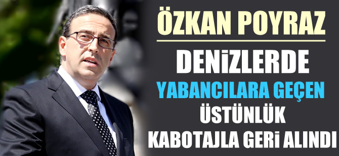 Özkan Poyraz: Denizci ülkelerle yarışır durumdayız