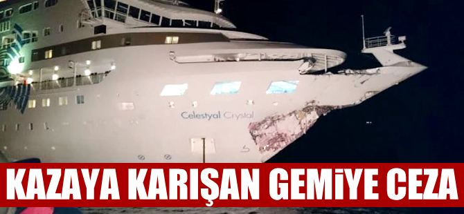 Çanakkale'de tankerle çatışan Celestyal Crystal adlı yolcu gemisine 41 bin lira ceza kesildi