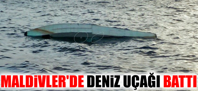 Maldivler'de deniz uçağı denize battı