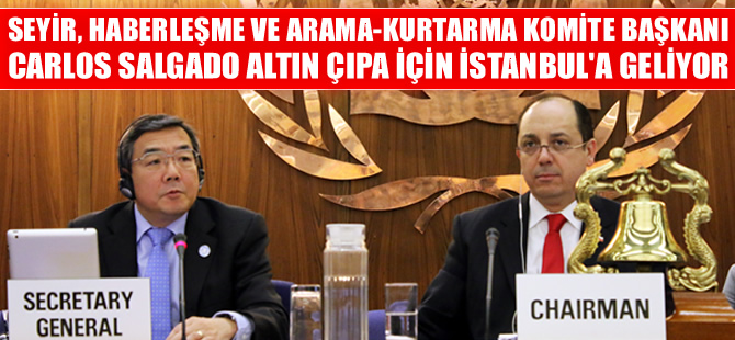 IMO-NCSR Komite Başkanı Carlos Salgado, Altın Çıpa Töreni için İstanbul'a geliyor