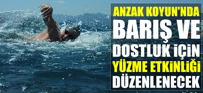 Anzak Koyu'nda barış ve dostluk için yüzme etkinliği düzenlenecek