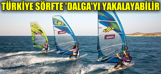 Türkiye sörfte ‘Dalga’yı yakalayabilir