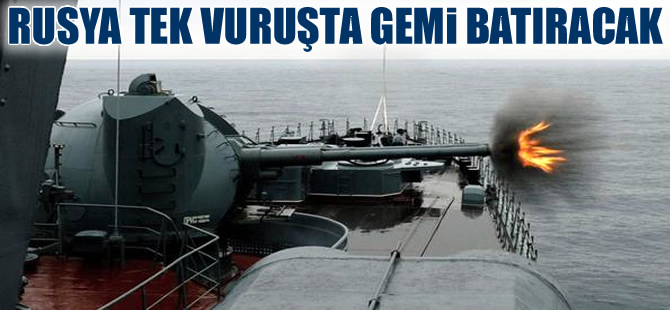 Rusya, tek vuruşta gemi batıracak
