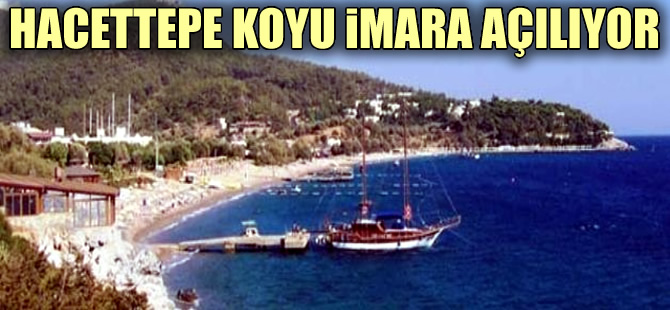 Çeşme'deki Hacettepe Koyu imara açılıyor