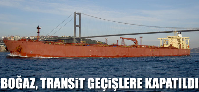 İstanbul Boğazı, bugün gemi trafiğine kapatıldı