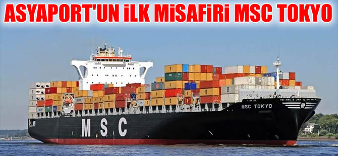 MSC Tokyo, 8 Temmuz’da Asyaport'a yanaşıyor
