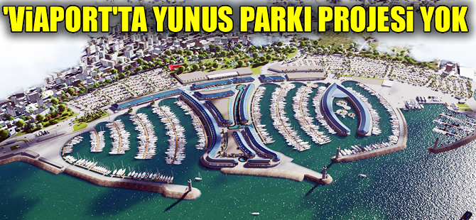 Viaport Marina'da 'Yunus eğlence parkı' projesi yer almıyor