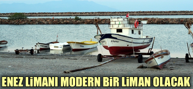 Enez Limanı'nın fiziki alt yapısı iyileştirilecek