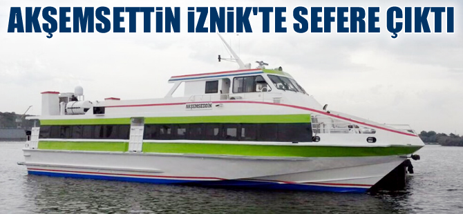 Akşemsettin deniz otobüsü, İznik Gölü'nde sefere çıktı