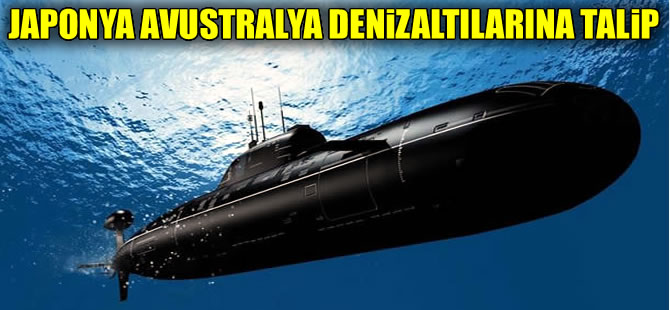 Japonya, Avustralya’nın askeri denizaltılarına talip
