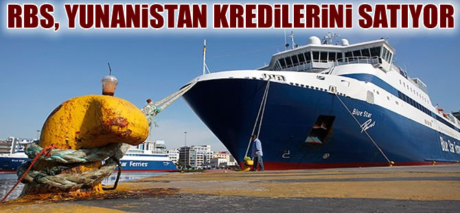 RBS, Yunan denizcilik sektörüne verdiği kredileri satmak istiyor