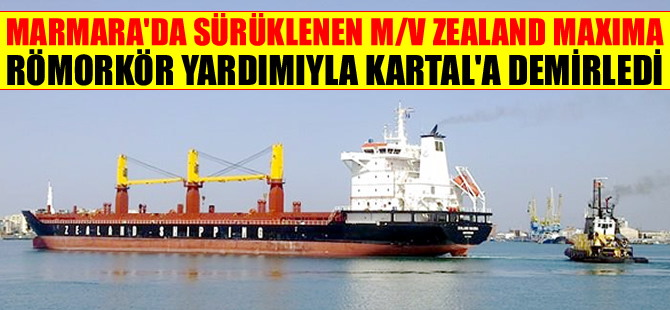 M/V ZEALAND MAXIMA, Marmara Denizi'nde makine arızası yaparak sürüklendi