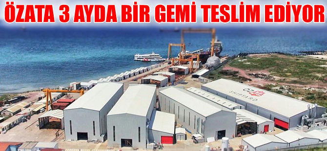 Özdemir Ataseven: Her 3 ayda bir yolcu gemisi teslim edeceğiz