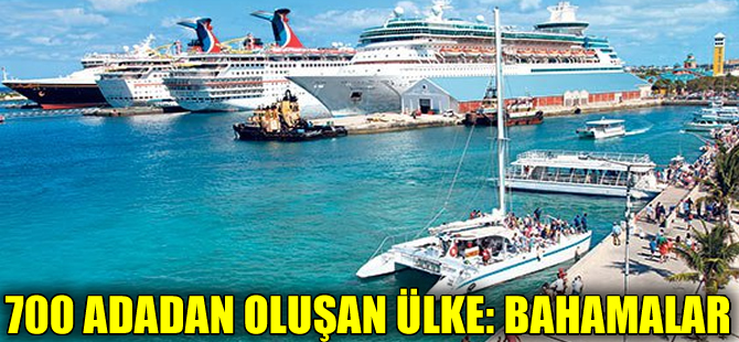 700 adadan oluşan ülke: Bahamalar
