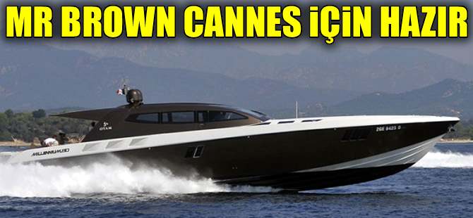 ‘Mr Brown’ Cannes Yachting Festival 2015 için hazır