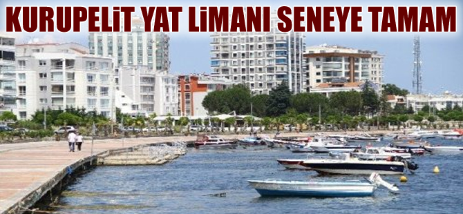 Kurupelit Yat Limanı seneye tamamlanacak