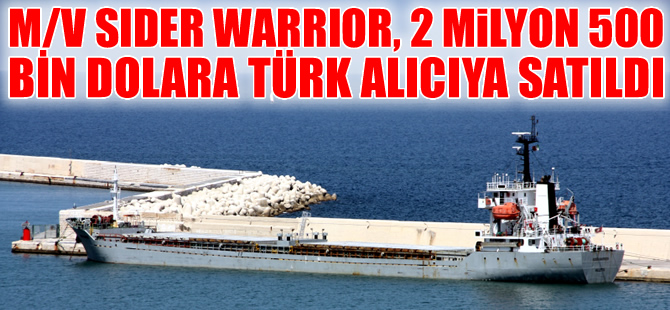 M/V SIDER WARRIOR, 2 milyon 500 bin dolara Türk alıcıya satıldı