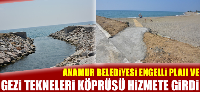 Anamur Belediyesi'nin engelli plajı ve gezi tekneleri köprüsü hizmete girdi